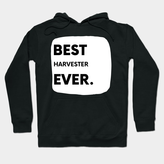 Best Harvester Ever Hoodie by divawaddle